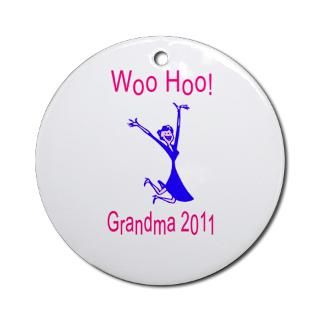 2011 Gifts  2011 Seasonal  WOO HOO GRANDMA 2011 Ornament (Round)