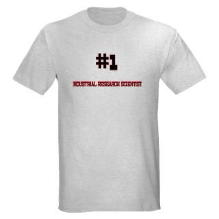 Number 1 INDUSTRIAL RESEARCH SCIENTIST T Shirt by hotjobs