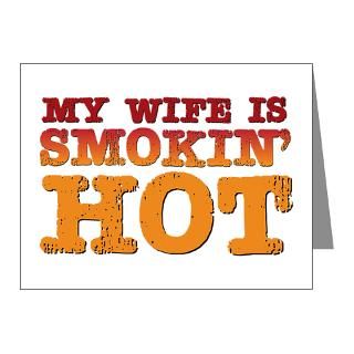 Looking Wife Note Cards  My Wife is Smokin Hot Note Cards (Pk of 20