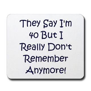 40 and dont remember  40th Birthday T Shirts & Party Gift Ideas