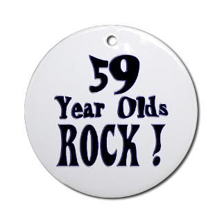 59 Year Olds Rock Ornament (Round) for $12.50