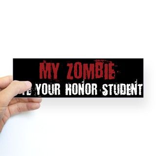 My Zombie Ate your Honor Student   Bumper Sticker by ZombiesDeluxe