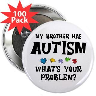 Aspergers Syndrome Buttons  Autistic Brother 2.25 Button (100 pack