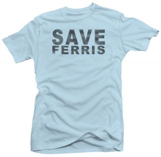 Save Ferris Funny Bueller Movie Retro 80s New T Shirt
