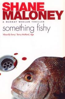 Something Fishy A Murray Whelan Thriller Shane Maloney