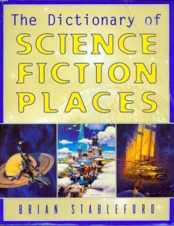Dictionary of Science Fiction Places Brian Stableford