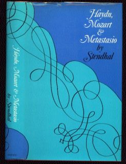 Haydn, Mozart & Metastasio by Stendhal, 1st modern trans. of author
