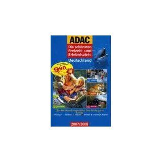 ADAC Die schönsten Freizeit  und Erlebnisziele Deutschland 2007/2008