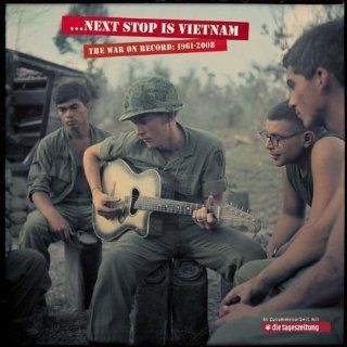 Next Stop Is Vietnam   The War On Record, 1961 2008: Musik