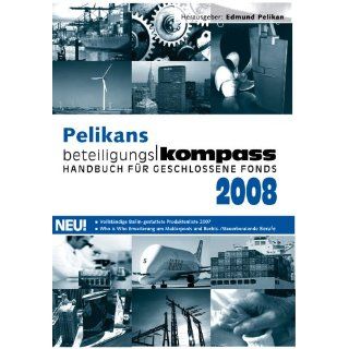 Pelikans BeteiligungsKompass 2008. Handbuch für Geschlossene Fonds