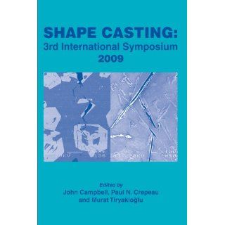 Shape Casting 3rd International Symposium 2009 John