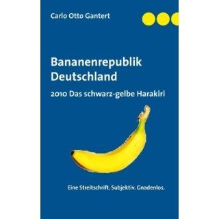 Bananenrepublik Deutschland: 2010 Das schwarz gelbe Harakiri: 
