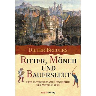 Ritter, Mönch und Bauersleut. Eine unterhaltsame Geschichte des