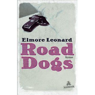 Road Dogs: Roman: Elmore Leonard, Conny Lösch, Kirsten