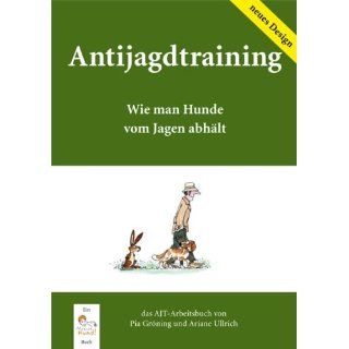 Antijagdtraining Ariane Ullrich, Pia Gröning Bücher