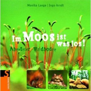Im Moos ist was los!: Abenteuer Waldboden: Monika Lange