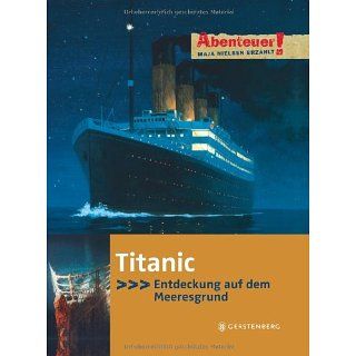 Abenteuer Maja Nielsen erzählt. Titanic   Entdeckung auf dem