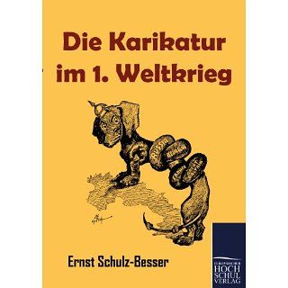 Die Karikatur im 1. Weltkrieg Ernst Schulz Bücher