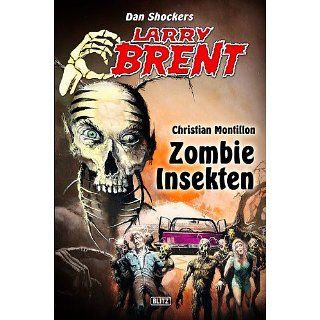 Zombie Insekten (Band 5) (Larry Brent   Neue Fälle) eBook Christian