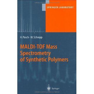 MALDI TOF Mass Spectrometry of Synthetic Polymers (Springer Laboratory
