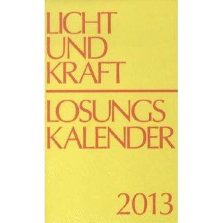 Licht und Kraft Losungskalender 2013 Buchausgabe Andachten über