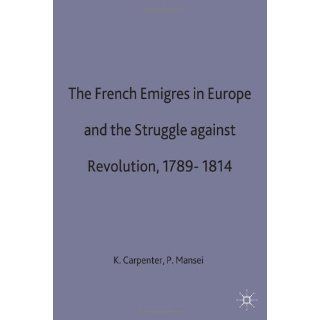 The French Emigres in Europe and the Struggle Against Revolution, 1789
