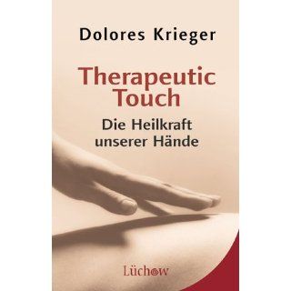 Therapeutic Touch Die Heilkraft unserer Hände Dolores