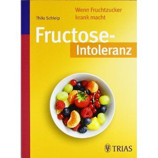 Fructose Intoleranz Wenn Fruchtzucker krank macht Thilo