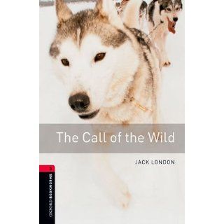 The Call of the Wild (Oxford Bookworms Library: Stage 3): 