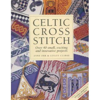 Celtic Cross Stitch Over 40 Small, Exciting and Innovative Projects