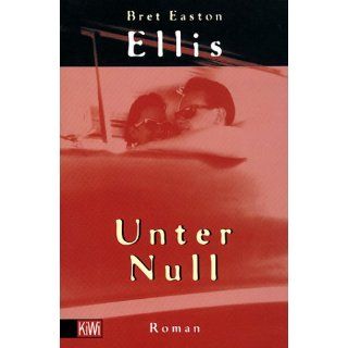 Unter Null Bret Easton Ellis, Bret Easton Ellis Bücher
