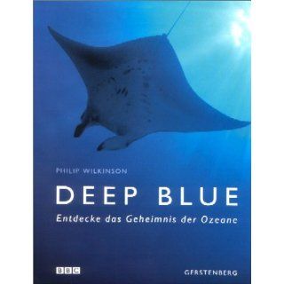 Deep Blue. Entdecke das Geheimnis der Ozeane Philip