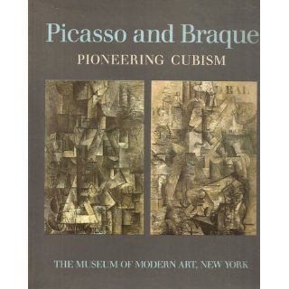 Picasso and Braque Pioneering Cubism William Rubin