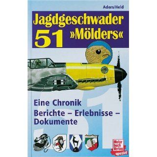 Jagdgeschwader 51 Mölders. Eine Chronik   Berichte, Erlebnisse