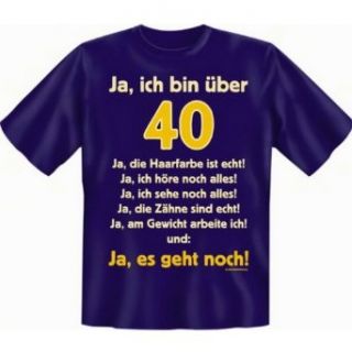 Zum 40. Geburtstag liebes Sprüche Tshirt   Ja, ich bin über 40! Ja