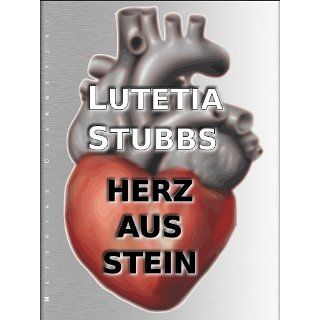 Lutetia Stubbs Herz aus Stein eBook Matthias Czarnetzki 