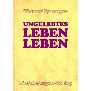 Ungelebtes Leben leben Werner Sprenger Bücher