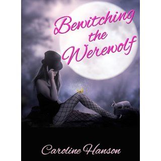 Bewitching the Werewolf eBook Caroline Hanson Kindle Shop