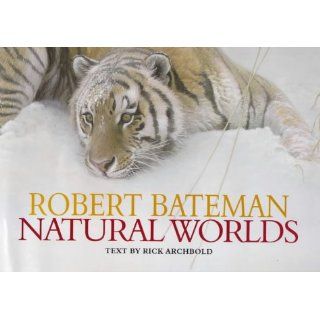 Robert Bateman, Natural Worlds Robert Bateman, Rick