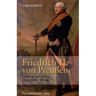 Friedrich II. von Preußen Leistung und Leben eines großen Königs