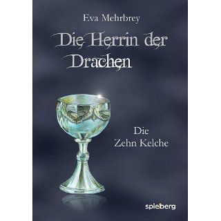 Die Herrin der Drachen Die zehn Kelche eBook Eva Mehrbrey 