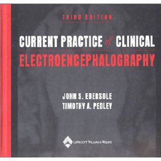Current Practice of Clinical Electroencephalography John S