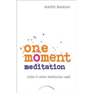 One Moment Meditation Stille in einer hektischen Welt eBook Martin