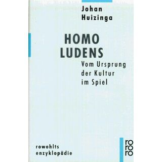 Homo Ludens Vom Ursprung der Kultur im Spiel Johan