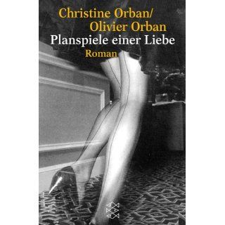 Planspiele einer Liebe Christine Orban, Olivier Orban