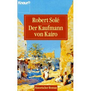 Der Kaufmann von Kairo. Historischer Roman.: Robert Solé