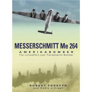 Messerschmitt Me264 Amerikabomber the Luftwaffes Lost Strategic