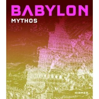 Babylon   Mythos; Babylon   Wahrheit, 2 Bde. Joachim