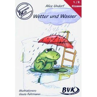 Themenheft Wetter und Wasser 1. 2. Klasse: Alice Undorf
