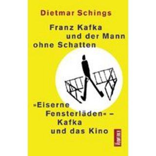 Franz Kafka und der Mann ohne Schatten Dietmar Schings